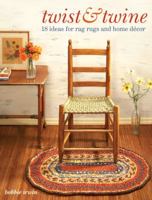 Twist & Twine: 18 Ideas for Rag Rugs and Home Decor 0896897362 Book Cover