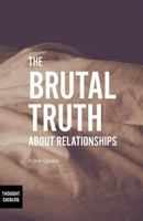 The Brutal Truth About Relationships 1530125057 Book Cover