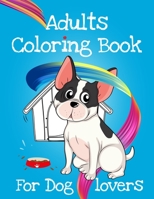 Adults coloring book: An off-color adult coloring book for dog lovers B0863VPVNN Book Cover