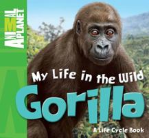 My Life in the Wild: Gorilla 0753467313 Book Cover