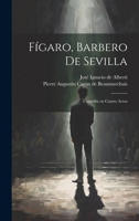 Fígaro, barbero de Sevilla: Comedia en cuatro actos 1021399566 Book Cover