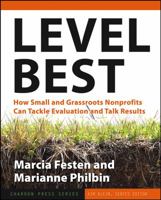 Level Best: How Small and Grassroots Nonprofits Can Tackle Evaluation and Talk Results (Kim Klein's Chardon Press) 0787979066 Book Cover
