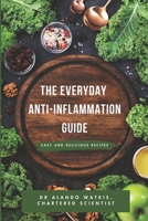 The Everyday Anti-Inflammation Guide: Easy and Delicious recipes B0GVK3MW4M Book Cover