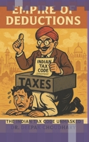 Empire of Deductions:: The Indian Tax Code Unmasked B0F89F75XN Book Cover