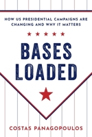 Bases Loaded: How Us Presidential Campaigns Are Changing and Why It Matters 0197533078 Book Cover