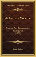 de La Grèce Moderne, Et de Ses Rapports Avec L'Antiquité 1247668029 Book Cover