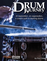 Drum Journey: An Exploration, An Organization, A Colorful Path To Learning Drums B08P6WD8DX Book Cover