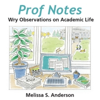 Prof Notes: Wry Observations on Academic Life B09VB74YKP Book Cover