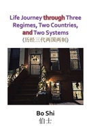 Life Journey Through Three Regimes, Two Countries And Two Systems 1669809250 Book Cover