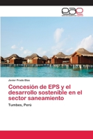 Concesión de EPS y el desarrollo sostenible en el sector saneamiento: Tumbes, Perú 3659063282 Book Cover