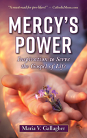 Mercy's Power: Inspiration to Serve the Gospel of Life 1596145854 Book Cover