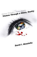 Visions Through A Glass, Darkly 1785350226 Book Cover