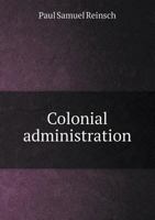 Colonial Administration 1523930357 Book Cover