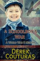 A Schoolboy's War: A World War II Memoir 1074804589 Book Cover