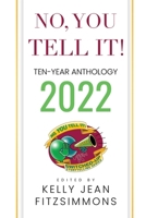 No, YOU Tell It! Ten-Year Anthology 2022 1735932582 Book Cover