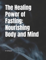 The Healing Power of Fasting: Nourishing Body and Mind B0DY57SV5J Book Cover