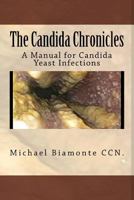 The Candida Chronicles: A Mannual for Candida/Yeast Infections 0692756191 Book Cover