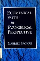 Ecumenical Faith in Evangelical Perspective 0802806686 Book Cover