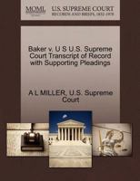 Baker v. U S U.S. Supreme Court Transcript of Record with Supporting Pleadings 1270178830 Book Cover