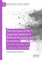 The Doctrine of the Separate Spheres in Political Economy and Economics: Gender Equality and Classical Liberalism (Palgrave Studies in Classical Liberalism) 3031512618 Book Cover