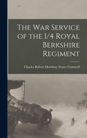 The War Service of the 1/4 Royal Berkshire Regiment 9364736761 Book Cover
