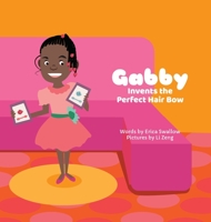 Gabby Invents the Perfect Hair Bow 1946984019 Book Cover