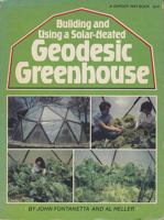 Building and Using a Solar-Heated Geodesic Greenhouse 0882661612 Book Cover