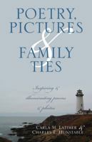 Poetry, Pictures & Family Ties: Inspiring & Illuminating Poems & Photos 1432780166 Book Cover