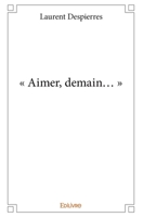 « Aimer, demain… » (French Edition) 2414102764 Book Cover