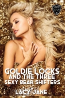 Goldie Locks and the Three Sexy Bear Shifters: A Steamy Reverse Harem Romance (Once Upon a Time: Twisted Sexy Fairy Tales) B0CN3XBMVX Book Cover