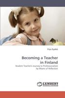 Becoming a Teacher in Finland: Student Teacher's Journey to Professionalism by Means of Reflection 3838337271 Book Cover