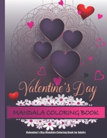 Valentine's Day Mandala Coloring Book for Adults: Romantic Valentine's Day Mandala Designs to Color (Beautiful Flowers, Mandalas and Romantic Hearts) - Adult Coloring Books B08SB8MRBX Book Cover