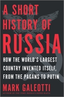 A Short History of Russia: From the Pagans to Putin 1335145702 Book Cover