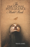 The Emotional Intelligence model Book: The path to Greater self-awareness, Empathy, and Personal Growth. B0DV96LJW2 Book Cover