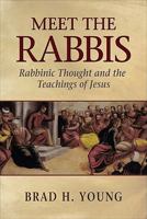 Meet the Rabbis: Rabbinic Thought and the Teachings of Jesus 0801048184 Book Cover