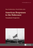 American Responses to the Holocaust: Transatlantic Perspectives 3631719663 Book Cover