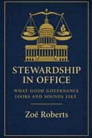 Stewardship in Office: What Good Governance Looks and Sounds Like1 B0GT464VSL Book Cover