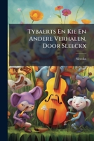 Tybaerts En Kie En Andere Verhalen, Door Sleeckx 128650676X Book Cover