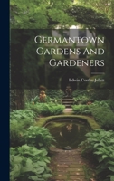Germantown Gardens And Gardeners 1022321498 Book Cover