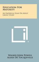 Education for Maturity: An Empirical Essay on Adult Group Study 1258382334 Book Cover
