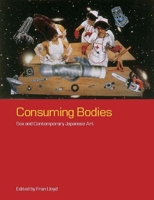 Consuming Bodies: Sex and Contemporary Japanese Art 1861891474 Book Cover