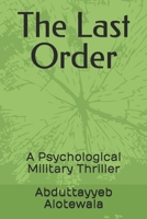 The Last Order: A Psychological Military Thriller B0GW1ZY8WX Book Cover