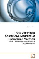 Rate Dependent Constitutive Modeling of Engineering Materials: Model Development and Numerical Implementation 3639138708 Book Cover