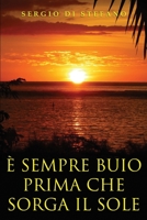È sempre buio prima che sorga il sole 154817677X Book Cover