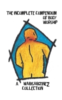 The Incomplete Compendium of Body Worship 1364239256 Book Cover