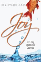 Joy: A 21-Day Devotional Journey B08QFTRBGH Book Cover
