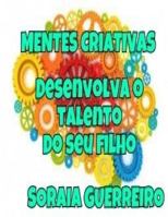 Mentes Criativas: Desenvolva o talento do seu filho 1533681635 Book Cover