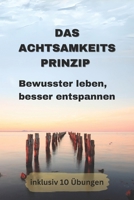 Das Achtsamkeitsprinzip - Bewusster leben, besser entspannen B0CVR3YBTN Book Cover