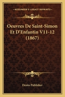 Oeuvres De Saint-Simon Et D'Enfantin V11-12 (1867) 1167699009 Book Cover