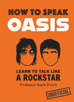 How to Speak Oasis: Learn to Talk Like a Rockstar 0008752303 Book Cover